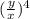 (\frac{y}{x})^4