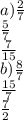 a) \frac{2}{7} \\ \frac{5}{7} \\ \frac{7}{15} \\ b) \frac{8}{7} \\ \frac{15}{7} \\ \frac{7}{2}