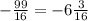 -\frac{99}{16}=-6\frac{3}{16}