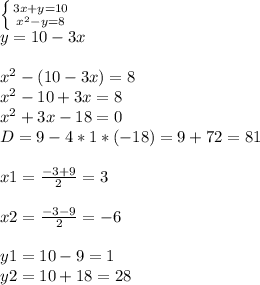 \left \{ {{3x+y=10} \atop {x^2-y=8}} \right. \\y=10-3x\\\\x^2-(10-3x)=8\\x^2-10+3x=8\\x^2+3x-18=0\\D=9-4*1*(-18)=9+72=81\\\\x1=\frac{-3+9}{2} =3\\\\x2=\frac{-3-9}{2} =-6\\\\y1=10-9=1\\y2=10+18=28