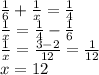 \frac{1}{6} +\frac{1}{x} =\frac{1}{4} \\\frac{1}{x} =\frac{1}{4}-\frac{1}{6} \\\frac{1}{x} =\frac{3-2}{12} =\frac{1}{12} \\x=12