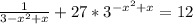 \frac{1}{3 - x^{2} + x} + 27 * 3^{-x^{2}+ x } = 12