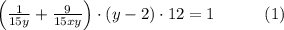 \left(\frac1{15y}+\frac9{15xy}\right)\cdot(y-2)\cdot12=1\quad\quad\quad(1)