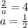 \frac{2}{a} = 4 \\ a = \frac{1}{2}