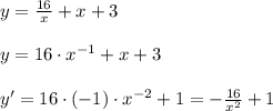 y=\frac{16}{x}+x+3\\\\y=16\cdot x^{-1}+x+3\\\\y'=16\cdot (-1)\cdot x^{-2}+1=-\frac{16}{x^2}+1