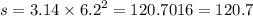 s =3.14 \times {6.2}^{2} = 120.7016 = 120.7