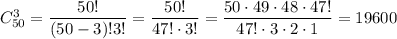 C^{3}_{50} = \dfrac{50!}{(50-3)!3!}=\dfrac{50!}{47! \cdot 3!} =\dfrac{50 \cdot 49 \cdot 48 \cdot 47!}{47! \cdot 3 \cdot 2 \cdot 1} =19600