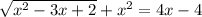 \sqrt{x^2-3x+2}+x^2=4x-4