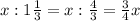 x:1\frac13=x:\frac43=\frac34x