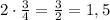 2\cdot\frac34=\frac32=1,5