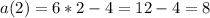 a(2)=6*2-4=12-4=8