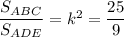 \dfrac{S_{ABC}}{S_{ADE}}=k^2=\dfrac{25}{9}