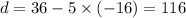 d = 36 - 5 \times ( - 16) = 116