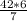 \frac{42 * 6}{7}