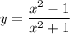 y = \dfrac{x^{2} - 1}{x^{2} + 1}