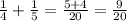 \frac{1}{4} + \frac{1}{5} = \frac{5 + 4}{20} = \frac{9}{20}