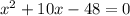 x^2+10x-48=0