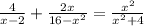 \frac{4}{x-2} +\frac{2x}{16-x^2} =\frac{x^2}{x^2+4} \\