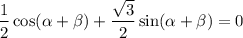 \dfrac{1}{2} \cos (\alpha + \beta ) + \dfrac{\sqrt{3}}{2} \sin (\alpha + \beta ) = 0