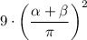 9 \cdot \left(\dfrac{\alpha + \beta }{\pi} \right)^{2}