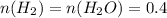 n(H_{2})=n(H_{2}O)=0.4