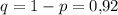 q=1-p=0{,}92