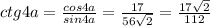 ctg4a=\frac{cos4a}{sin4a}=\frac{17}{56\sqrt2}=\frac{17\sqrt2}{112}