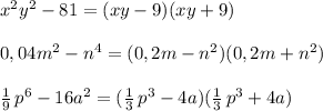 x^2y^2-81=(xy-9)(xy+9)\\\\0,04m^2-n^4=(0,2m-n^2)(0,2m+n^2)\\\\\frac{1}{9}\, p^6-16a^2=(\frac{1}{3}\, p^3-4a)(\frac{1}{3}\, p^3+4a)