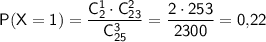 \sf P(X=1)=\dfrac{C^1_2\cdot C^2_{23}}{C^3_{25}}=\dfrac{2\cdot 253}{2300}=0{,}22