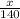 \frac{x}{140}