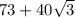 73 + 40 \sqrt{3 }