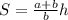 S=\frac{a+b}{b}h\\