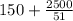 150 + \frac{2500}{51}