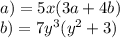 a)=5x(3a+4b)\\b)=7y^3(y^2+3)