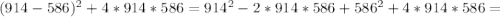 (914-586)^2+4*914*586=914^2-2*914*586+586^2+4*914*586=