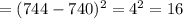 =(744-740)^2=4^2=16