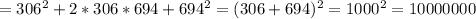 =306^2+2*306*694+694^2=(306+694)^2=1000^2=10000000