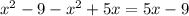 x^{2} -9-x^{2} +5x=5x-9