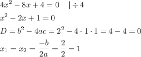 \[\begin{gathered}4{x^2}-8x+4=0\;\;\;\;| \div 4 \hfill \\{x^2}-2x+1=0\hfill\\D={b^2}-4ac={2^2}-4\cdot 1\cdot 1=4-4=0\hfill \\{x_1}={x_2}=\frac{{-b}}{{2a}}=\frac{2}{2}=1\hfill \\ \end{gathered} \]