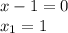 x-1=0\\x_1=1