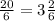 \frac{20}{6} =3 \frac{2}{6}