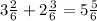 3 \frac{2}{6} + 2 \frac{3}{6} = 5 \frac{5}{6}