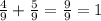 \frac{4}{9} + \frac{5}{9} = \frac{9}{9} = 1