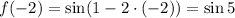 f(-2) = \sin (1 - 2 \cdot (-2)) = \sin 5