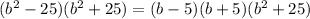 ( {b}^{2} - 25)( {b}^{2} + 25) = ( b - 5)(b + 5)( {b}^{2} + 25)