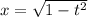 x = \sqrt{1 - t^{2}}