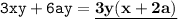 \displaystyle \tt 3xy+6ay=\underline{\bold{3y(x+2a)}}