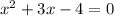 x^{2} + 3x -4 = 0