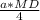 \frac{a * MD}{4}