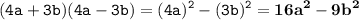 \displaystyle \tt (4a+3b)(4a-3b)=(4a)^2-(3b)^2=\bold{16a^2-9b^2}